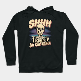 Shhh... NO One Cares |  skull Hoodie